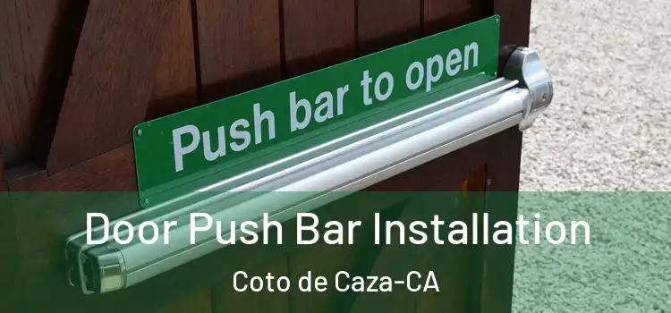 Door Push Bar Installation Coto de Caza-CA